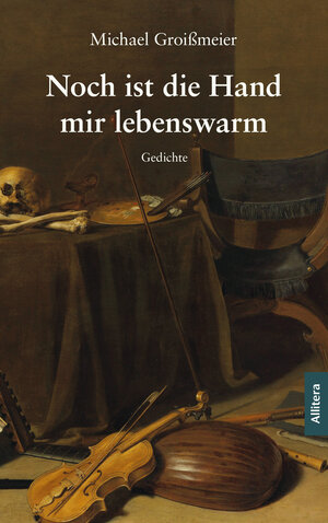 Buchcover Noch ist die Hand mir lebenswarm | Michael Groißmeier | EAN 9783962331290 | ISBN 3-96233-129-8 | ISBN 978-3-96233-129-0