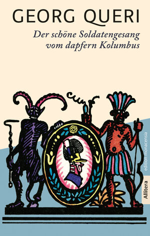 Buchcover Der schöne Soldatengesang vom dapfern Kolumbus | Georg Queri | EAN 9783962331344 | ISBN 3-96233-134-4 | ISBN 978-3-96233-134-4