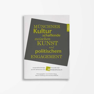 Buchcover Münchner Kulturschaffende zwischen Kunst und politischem Engagement  | EAN 9783962333317 | ISBN 3-96233-331-2 | ISBN 978-3-96233-331-7