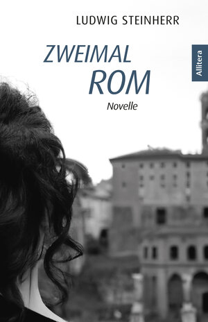 Buchcover Zweimal Rom | Ludwig Steinherr | EAN 9783962334185 | ISBN 3-96233-418-1 | ISBN 978-3-96233-418-5