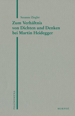 Buchcover Zum Verhältnis von Dichten und Denken bei Martin Heidegger | Susanne Ziegler | EAN 9783962351236 | ISBN 3-96235-123-X | ISBN 978-3-96235-123-6
