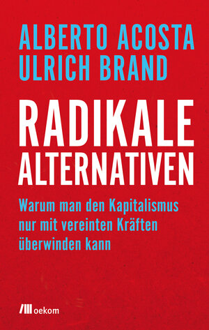 Buchcover Radikale Alternativen | Alberto Acosta | EAN 9783962380144 | ISBN 3-96238-014-0 | ISBN 978-3-96238-014-4