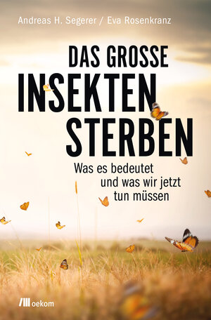 Buchcover Das große Insektensterben | Andreas H. Segerer | EAN 9783962380496 | ISBN 3-96238-049-3 | ISBN 978-3-96238-049-6