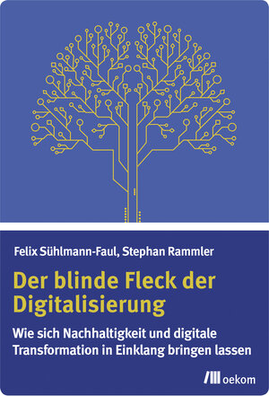 Buchcover Der blinde Fleck der Digitalisierung | Felix Sühlmann-Faul | EAN 9783962380885 | ISBN 3-96238-088-4 | ISBN 978-3-96238-088-5