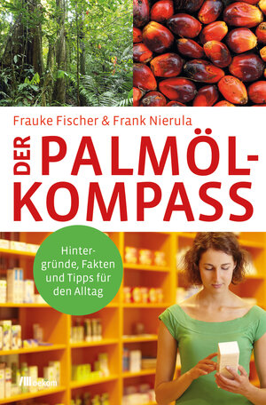 Buchcover Der Palmöl-Kompass | Frauke Fischer | EAN 9783962381066 | ISBN 3-96238-106-6 | ISBN 978-3-96238-106-6