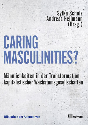 Buchcover Caring Masculinities?  | EAN 9783962381202 | ISBN 3-96238-120-1 | ISBN 978-3-96238-120-2