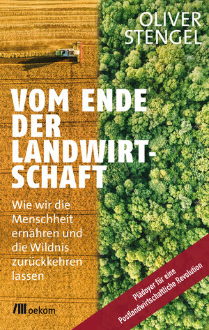 Buchcover Vom Ende der Landwirtschaft | Oliver Stengel | EAN 9783962382070 | ISBN 3-96238-207-0 | ISBN 978-3-96238-207-0