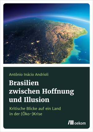 Buchcover Brasilien zwischen Hoffnung und Illusion | Antônio Inácio Andrioli | EAN 9783962382605 | ISBN 3-96238-260-7 | ISBN 978-3-96238-260-5