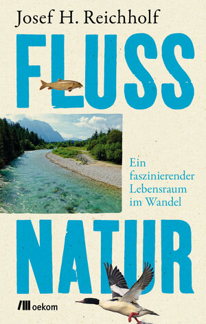 Buchcover Flussnatur | Josef H. Reichholf | EAN 9783962382858 | ISBN 3-96238-285-2 | ISBN 978-3-96238-285-8