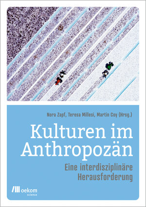 Buchcover Kulturen im Anthropozän  | EAN 9783962384135 | ISBN 3-96238-413-8 | ISBN 978-3-96238-413-5