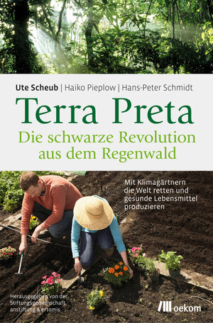 Buchcover Terra Preta. Die schwarze Revolution aus dem Regenwald | Ute Scheub | EAN 9783962384579 | ISBN 3-96238-457-X | ISBN 978-3-96238-457-9