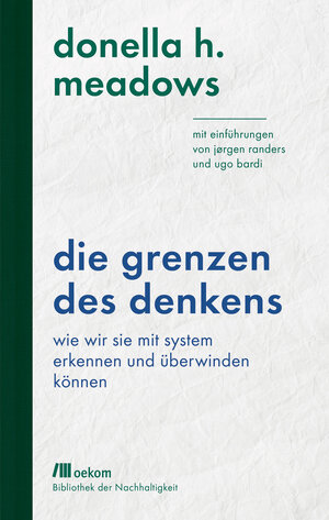 Buchcover Die Grenzen des Denkens | Donella H. Meadows | EAN 9783962386092 | ISBN 3-96238-609-2 | ISBN 978-3-96238-609-2