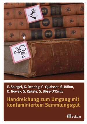 Buchcover Handreichung zum Umgang mit kontaminiertem Sammlungsgut | Katharina Deering | EAN 9783962386313 | ISBN 3-96238-631-9 | ISBN 978-3-96238-631-3