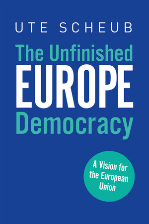 Buchcover Europe – The Unfinished Democracy | Ute Scheub | EAN 9783962387952 | ISBN 3-96238-795-1 | ISBN 978-3-96238-795-2