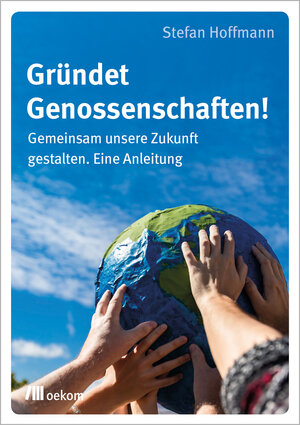 Buchcover Gründet Genossenschaften! | Stefan Hoffmann | EAN 9783962388492 | ISBN 3-96238-849-4 | ISBN 978-3-96238-849-2
