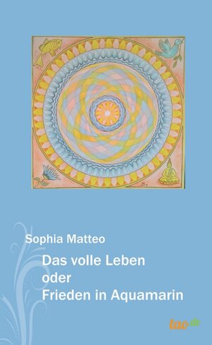 Buchcover Das volle Leben oder Frieden in Aquamarin | Sophia Matteo | EAN 9783962405717 | ISBN 3-96240-571-2 | ISBN 978-3-96240-571-7