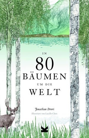 Buchcover In 80 Bäumen um die Welt | Jonathan Drori | EAN 9783962440169 | ISBN 3-96244-016-X | ISBN 978-3-96244-016-9