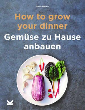 Buchcover How to Grow Your Dinner | Claire Ratinon | EAN 9783962441425 | ISBN 3-96244-142-5 | ISBN 978-3-96244-142-5