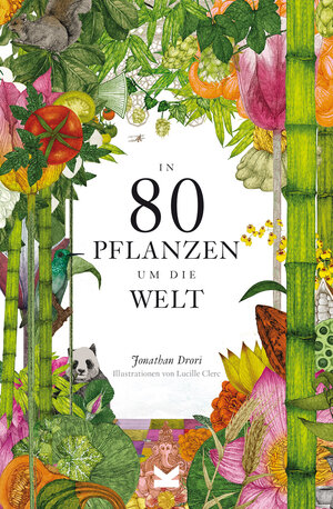 Buchcover In 80 Pflanzen um die Welt | Jonathan Drori | EAN 9783962441746 | ISBN 3-96244-174-3 | ISBN 978-3-96244-174-6