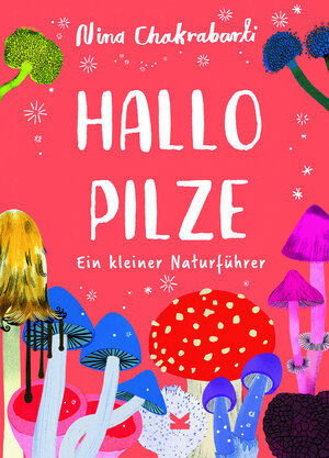 Buchcover Hallo Pilze | Nina Chakrabarti | EAN 9783962443542 | ISBN 3-96244-354-1 | ISBN 978-3-96244-354-2