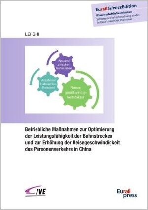 Buchcover Betriebliche Maßnahmen zur Optimierung der Leistungsfähigkeit der Bahnstrecken und zur Erhöhung der Reisegeschwindigkeit des Personenverkehrs in China | Lei Shi | EAN 9783962450090 | ISBN 3-96245-009-2 | ISBN 978-3-96245-009-0