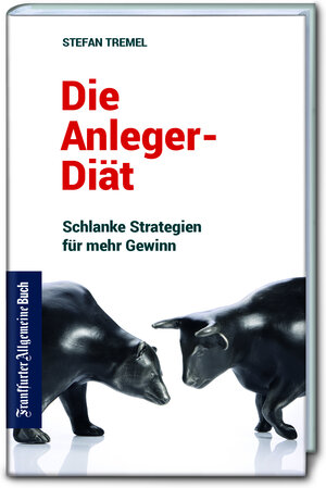 Buchcover Die Anleger-Diät: Schlanke Strategien für mehr Gewinn | Stefan Tremel | EAN 9783962510145 | ISBN 3-96251-014-1 | ISBN 978-3-96251-014-5