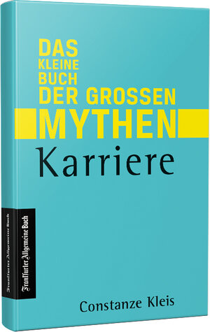 Buchcover Karriere - Das kleine Buch der großen Mythen | Constanze Kleis | EAN 9783962510855 | ISBN 3-96251-085-0 | ISBN 978-3-96251-085-5