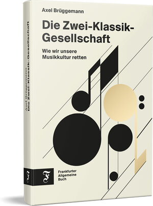 Buchcover Die Zwei-Klassik-Gesellschaft | Axel Brüggemann | EAN 9783962511593 | ISBN 3-96251-159-8 | ISBN 978-3-96251-159-3