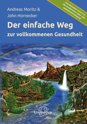 Buchcover Der einfache Weg zur vollkommenen Gesundheit | Andreas Moritz | EAN 9783962571252 | ISBN 3-96257-125-6 | ISBN 978-3-96257-125-2