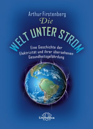 Buchcover Die Welt unter Strom | Arthur Firstenberg | EAN 9783962572204 | ISBN 3-96257-220-1 | ISBN 978-3-96257-220-4