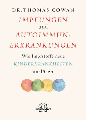 Buchcover Impfungen und Autoimmunerkrankungen | Thomas Cowan | EAN 9783962572341 | ISBN 3-96257-234-1 | ISBN 978-3-96257-234-1