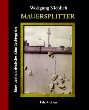Buchcover Mauersplitter | Wolfgang Nieblich | EAN 9783962580384 | ISBN 3-96258-038-7 | ISBN 978-3-96258-038-4