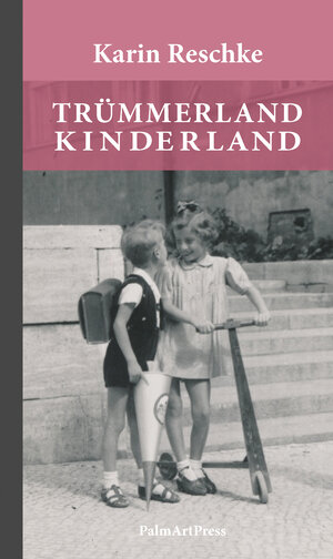 Buchcover Trümmerland Kinderland | Karin Reschke | EAN 9783962580421 | ISBN 3-96258-042-5 | ISBN 978-3-96258-042-1