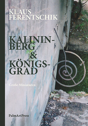 Buchcover Kalininberg & Königsgrad | Klaus Ferentschik | EAN 9783962580438 | ISBN 3-96258-043-3 | ISBN 978-3-96258-043-8