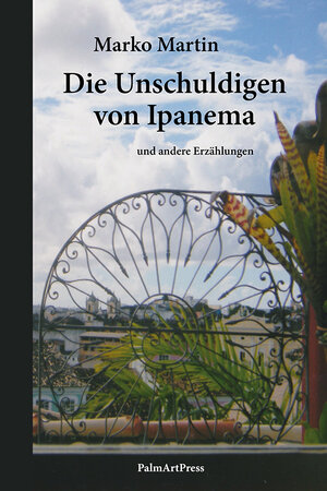 Buchcover Die Unschuldigen von Ipanema | Marko Martin | EAN 9783962580759 | ISBN 3-96258-075-1 | ISBN 978-3-96258-075-9