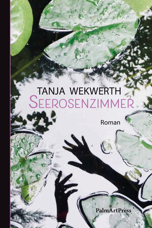 Buchcover Seerosenzimmer | Tanja Wekwerth | EAN 9783962580780 | ISBN 3-96258-078-6 | ISBN 978-3-96258-078-0