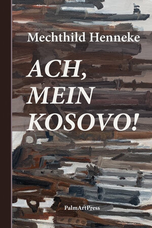 Buchcover Ach, mein Kosovo! | Mechthild Henneke | EAN 9783962581268 | ISBN 3-96258-126-X | ISBN 978-3-96258-126-8