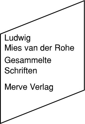 Buchcover Gesammelte Schriften | Ludwig Mies van der Rohe | EAN 9783962730000 | ISBN 3-96273-000-1 | ISBN 978-3-96273-000-0
