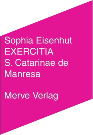 Buchcover EXERCITIA S. Catarinae de Manresa | Sophia Eisenhut | EAN 9783962730574 | ISBN 3-96273-057-5 | ISBN 978-3-96273-057-4