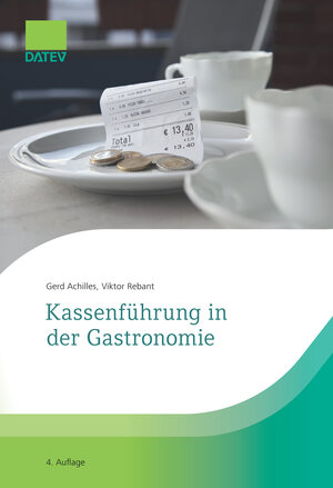 Buchcover Kassenführung in der Gastronomie, 4. Auflage | Gerd Achilles | EAN 9783962761301 | ISBN 3-96276-130-6 | ISBN 978-3-96276-130-1