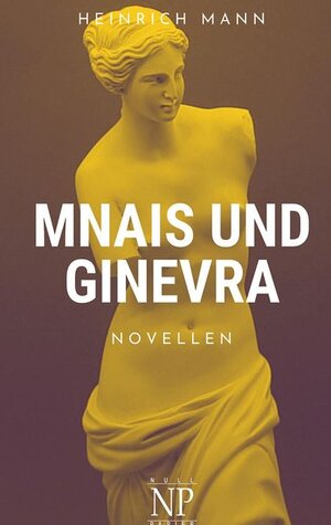 Buchcover Mnais und Ginevra | Heinrich Mann | EAN 9783962818500 | ISBN 3-96281-850-2 | ISBN 978-3-96281-850-0