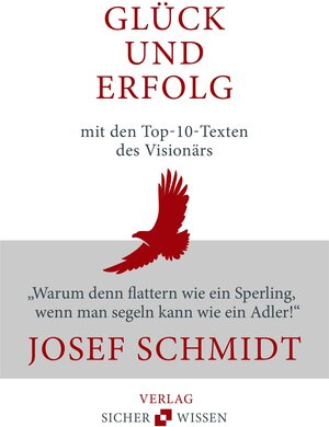 Buchcover Glück und Erfolg: Die Top-10-Texte des Visionärs Josef Schmidt | Josef Schmidt | EAN 9783962830021 | ISBN 3-96283-002-2 | ISBN 978-3-96283-002-1