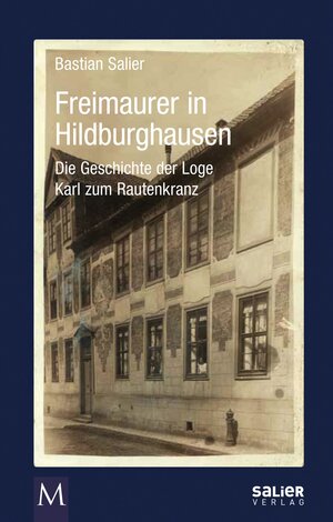 Buchcover Freimaurer in Hildburghausen | Bastian Salier | EAN 9783962851583 | ISBN 3-96285-158-5 | ISBN 978-3-96285-158-3