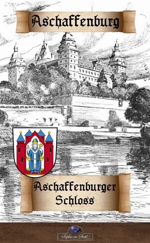 Buchcover Aschaffenburger Schloß | Otto Schulz-colbitz | EAN 9783962860158 | ISBN 3-96286-015-0 | ISBN 978-3-96286-015-8