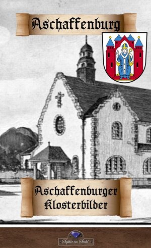 Buchcover Aschaffenburger Klosterbilder | Sigismund Lorenz | EAN 9783962860172 | ISBN 3-96286-017-7 | ISBN 978-3-96286-017-2