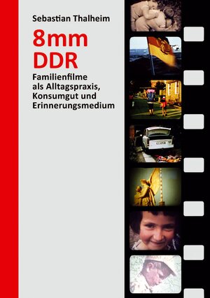 Buchcover 8 mm DDR | Sebastian Thalheim | EAN 9783962891206 | ISBN 3-96289-120-X | ISBN 978-3-96289-120-6