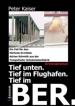 Buchcover Tief unten. Tief im Flughafen. Tief im BER. | Peter Kaiser | EAN 9783962900038 | ISBN 3-96290-003-9 | ISBN 978-3-96290-003-8