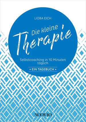 Buchcover Die kleine Therapie: Selbstcoaching in 10 Minuten täglich | Lioba Eich | EAN 9783962970116 | ISBN 3-96297-011-8 | ISBN 978-3-96297-011-6