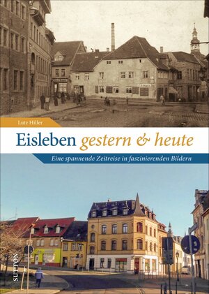 Buchcover Eisleben gestern und heute | Lutz Hiller | EAN 9783963030703 | ISBN 3-96303-070-4 | ISBN 978-3-96303-070-3