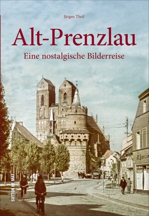 Buchcover Alt-Prenzlau | Jürgen Theil | EAN 9783963030710 | ISBN 3-96303-071-2 | ISBN 978-3-96303-071-0